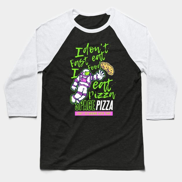 I don t eat fast food I eat pizza Baseball T-Shirt by Mako Design 